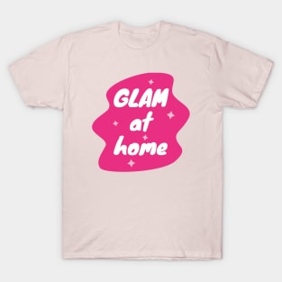 Glam at home T-Shirt